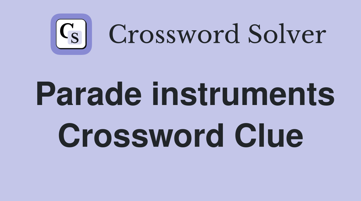 Parade instruments Crossword Clue