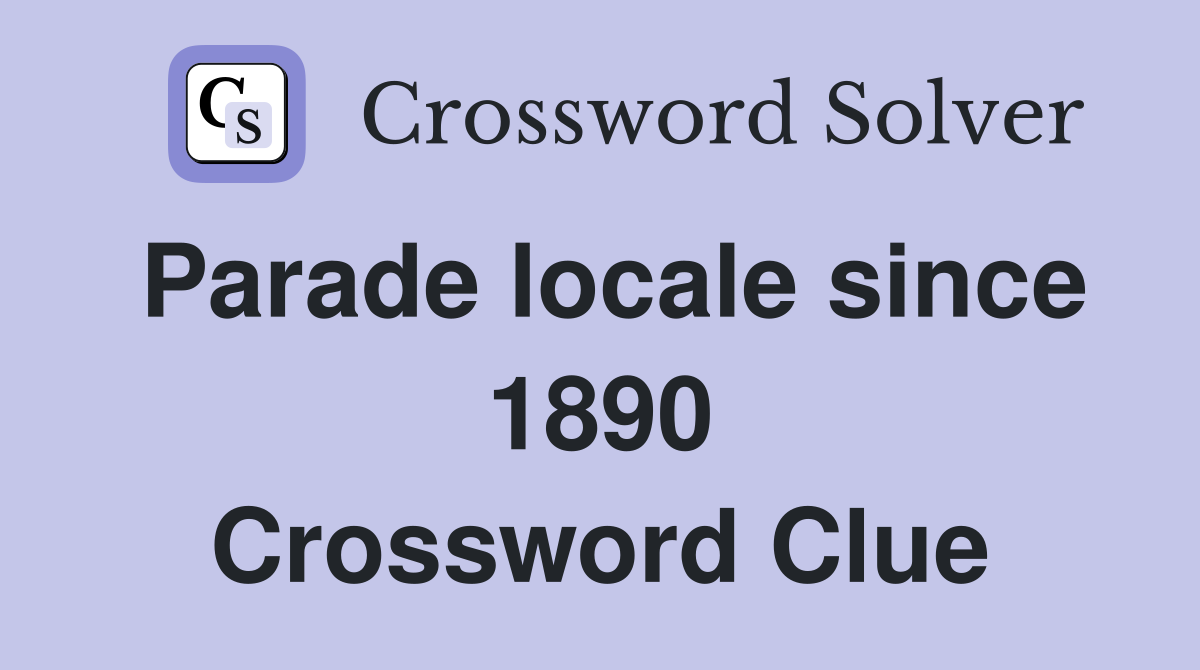 Parade locale since 1890 Crossword Clue