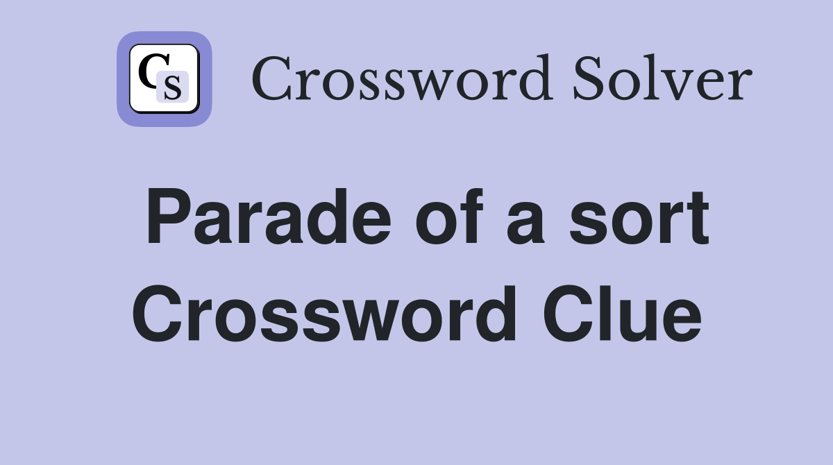 Parade of a sort Crossword Clue