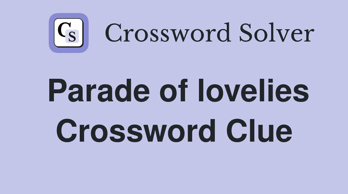 Parade of lovelies Crossword Clue
