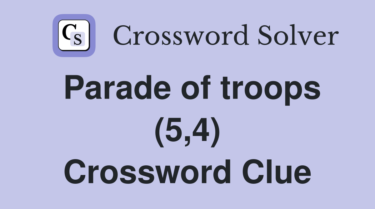 Parade of troops (5,4) Crossword Clue