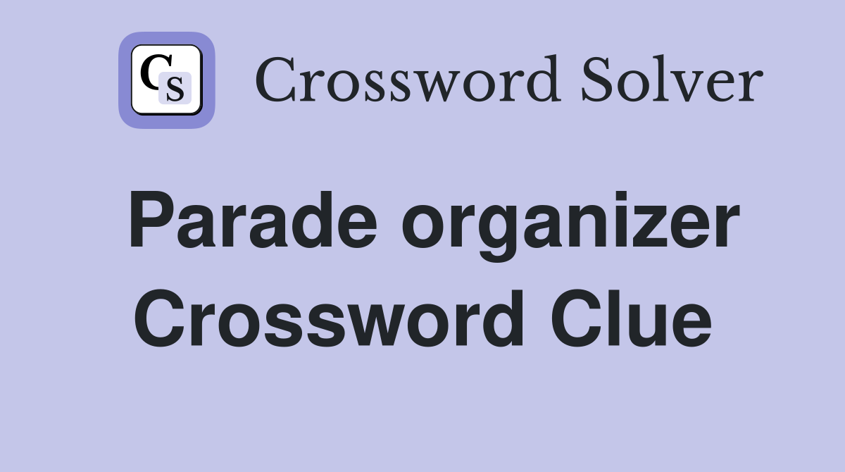 Parade organizer Crossword Clue