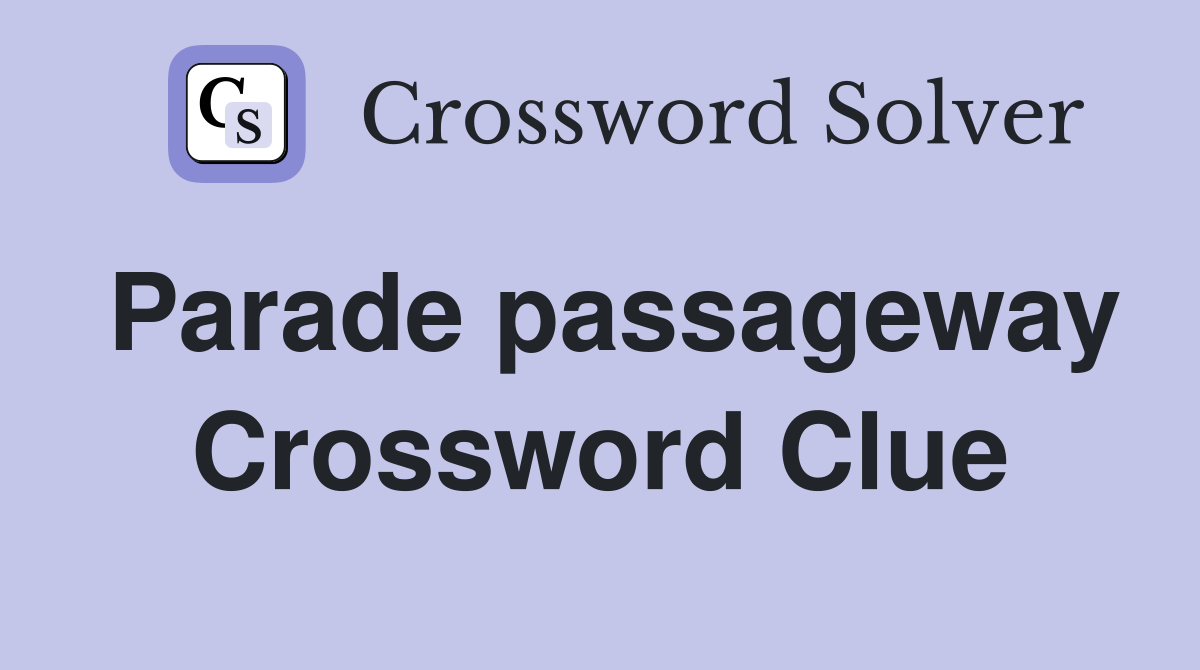 Parade passageway Crossword Clue