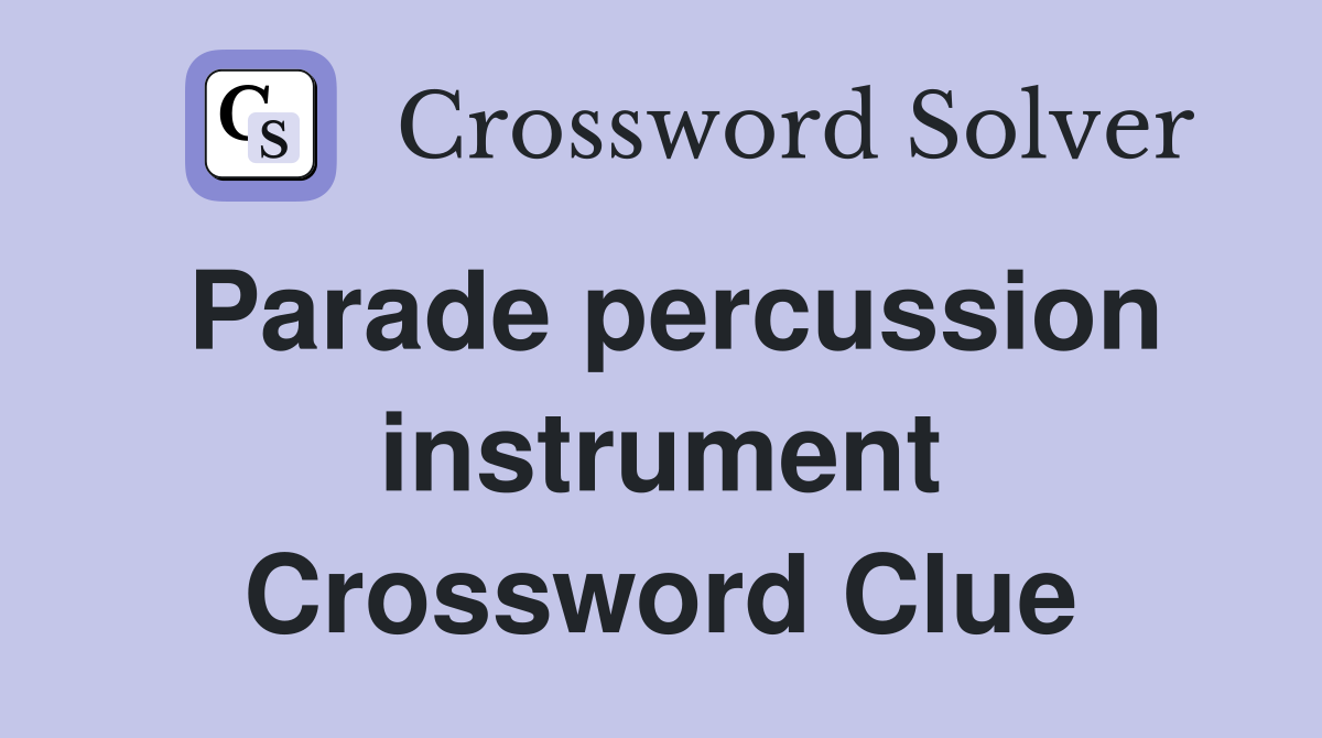 Parade percussion instrument Crossword Clue