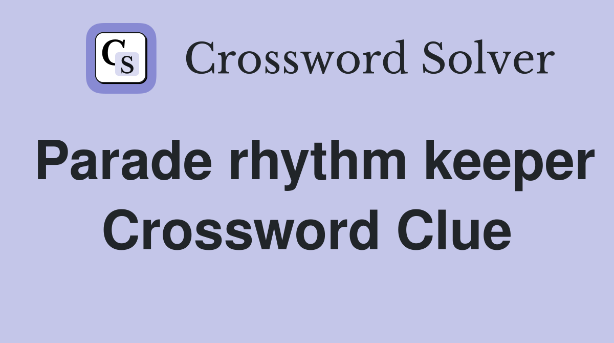 Parade rhythm keeper Crossword Clue