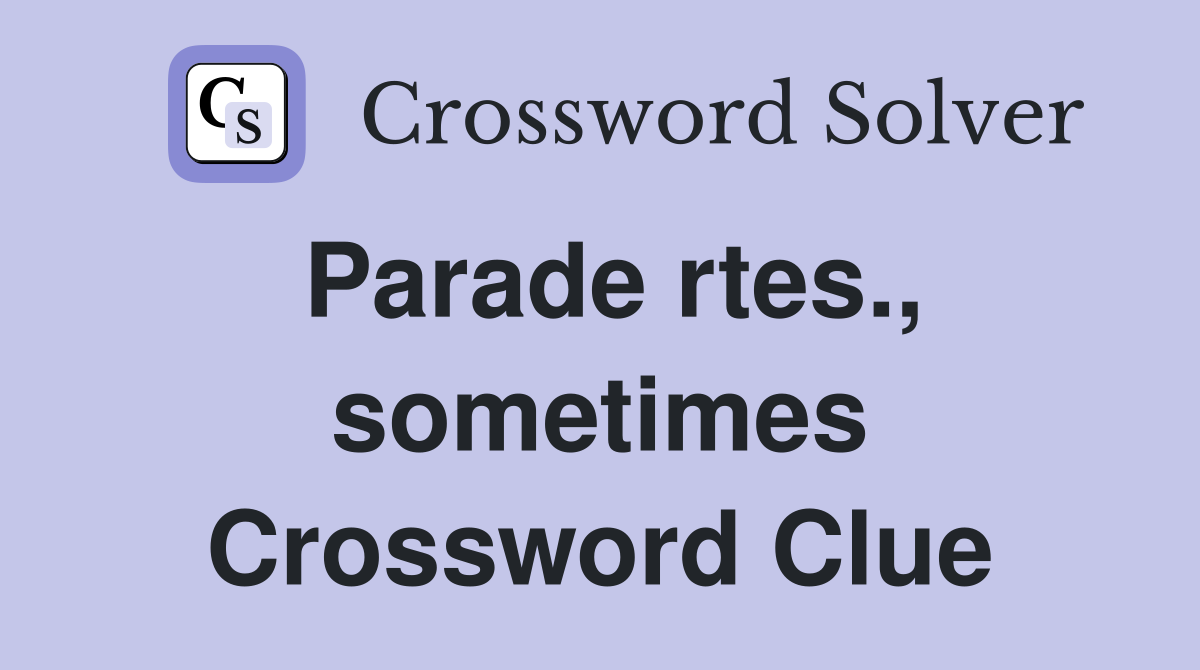 Parade rtes., sometimes Crossword Clue