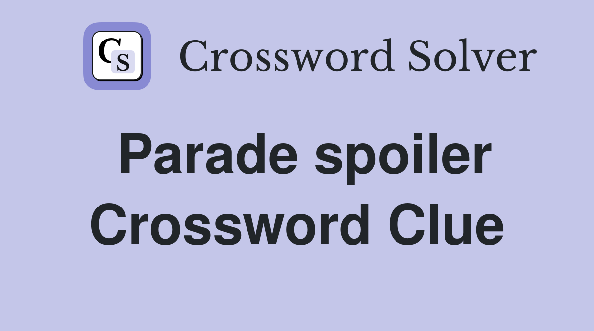 Parade spoiler Crossword Clue