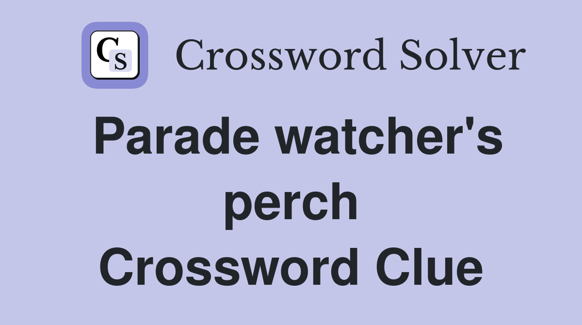 Parade watcher's perch Crossword Clue