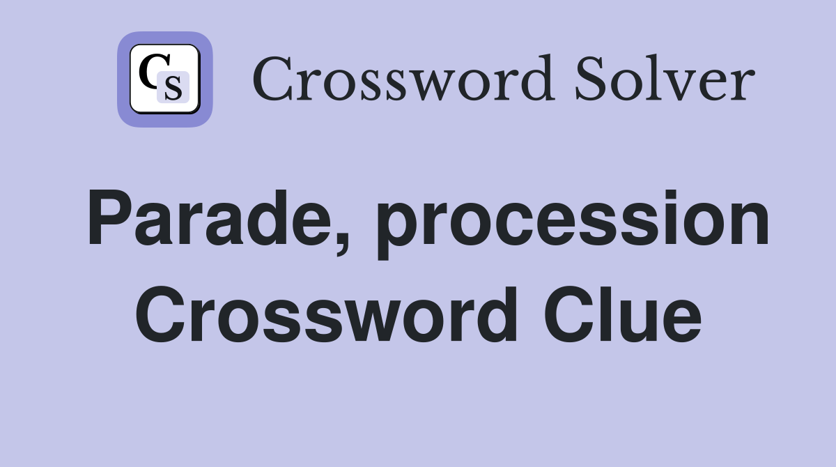 Parade, procession Crossword Clue