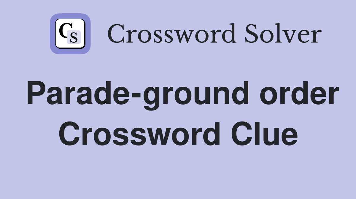 Parade-ground order Crossword Clue
