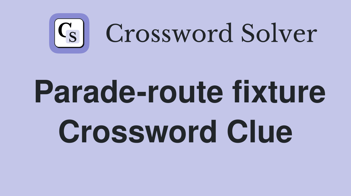 Parade-route fixture Crossword Clue