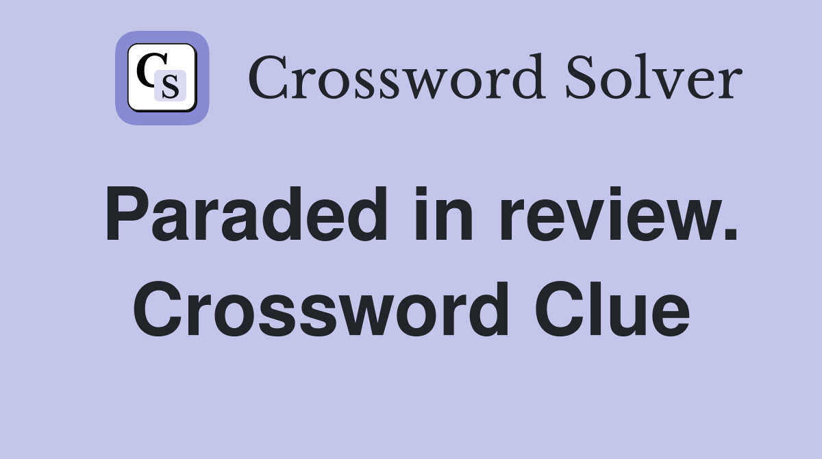 Paraded in review. Crossword Clue