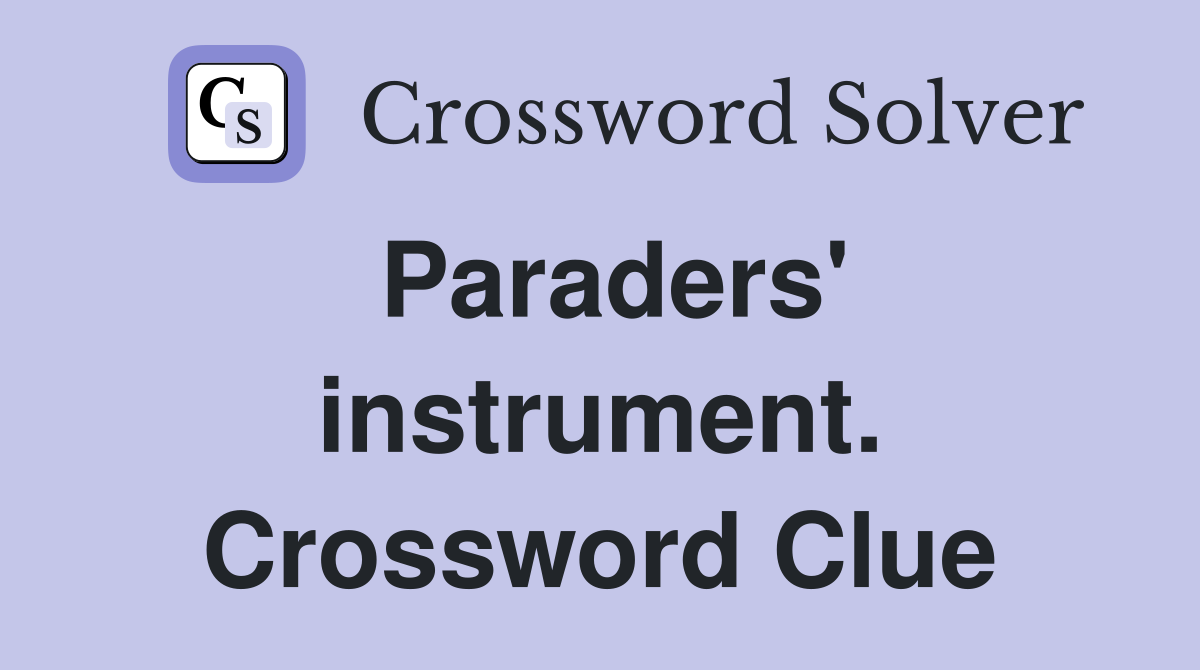 Paraders' instrument. Crossword Clue