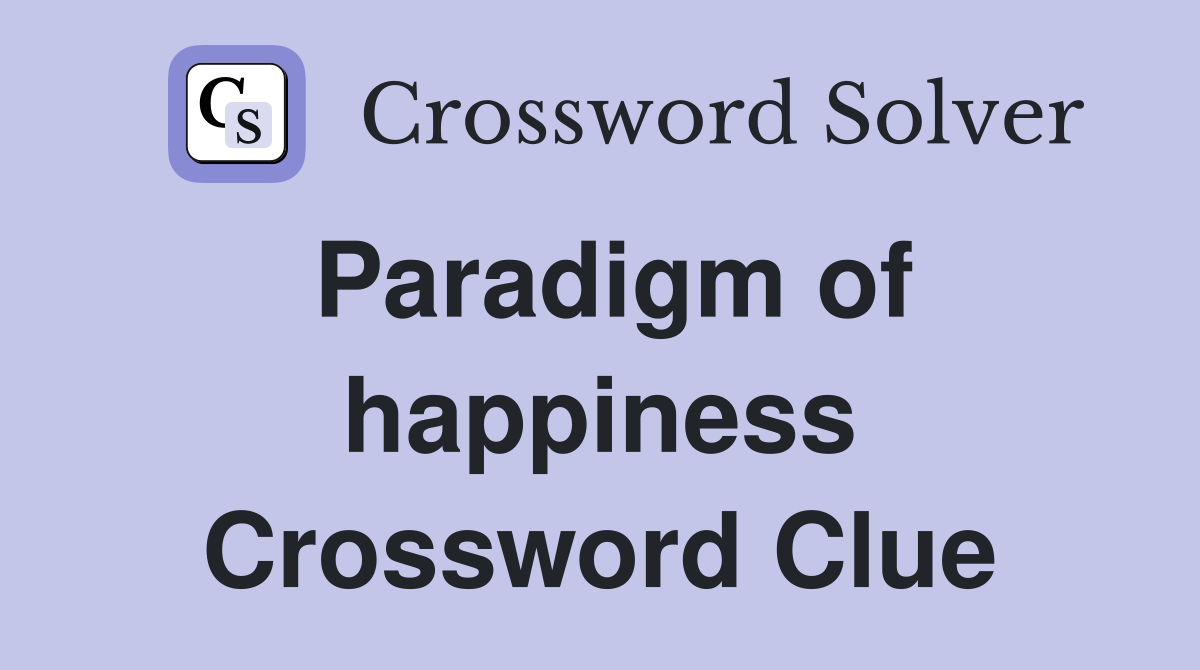 Paradigm of happiness Crossword Clue