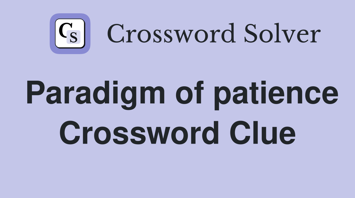 Paradigm of patience Crossword Clue