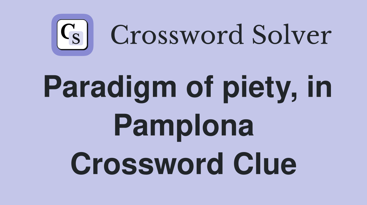 Paradigm of piety, in Pamplona Crossword Clue