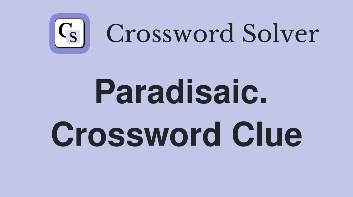 Paradisaic. Crossword Clue