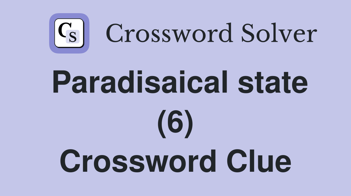 Paradisaical state (6) Crossword Clue