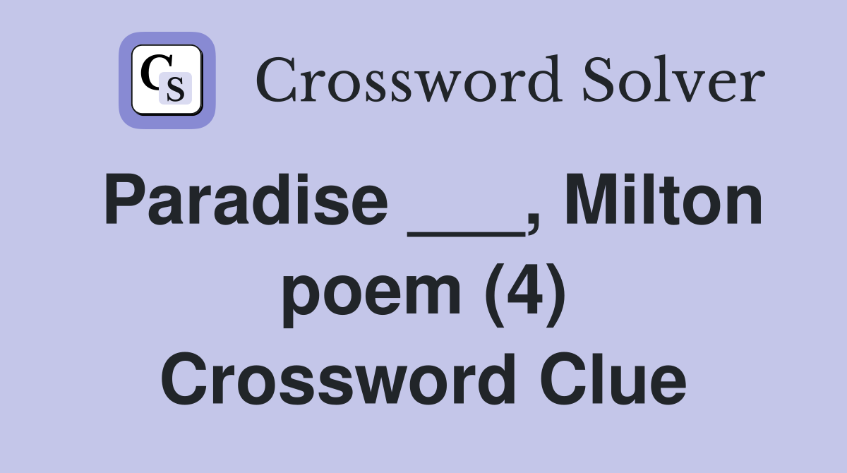 Paradise ___, Milton poem (4) Crossword Clue