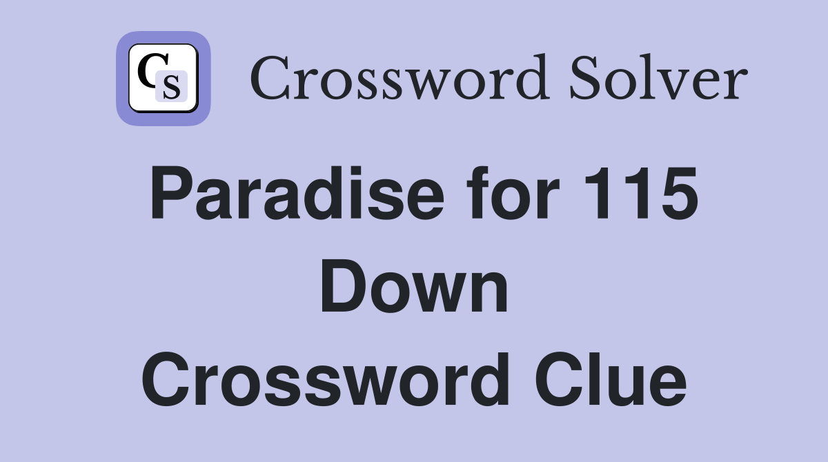 Paradise for 115 Down Crossword Clue