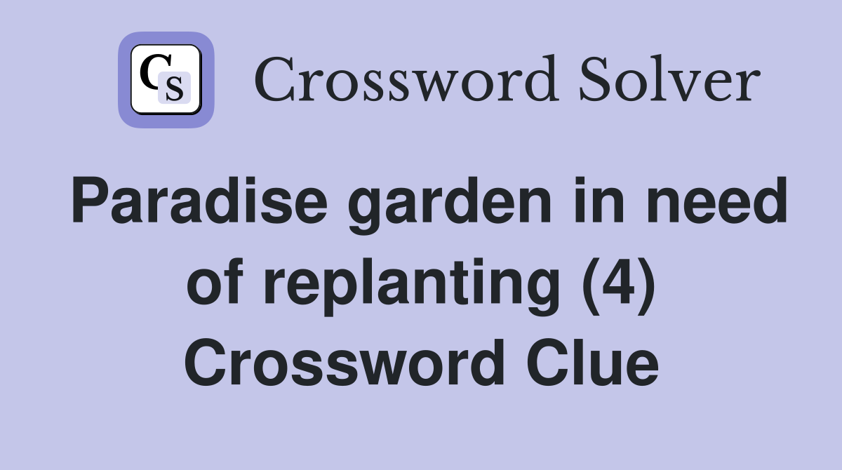 Paradise garden in need of replanting (4) Crossword Clue
