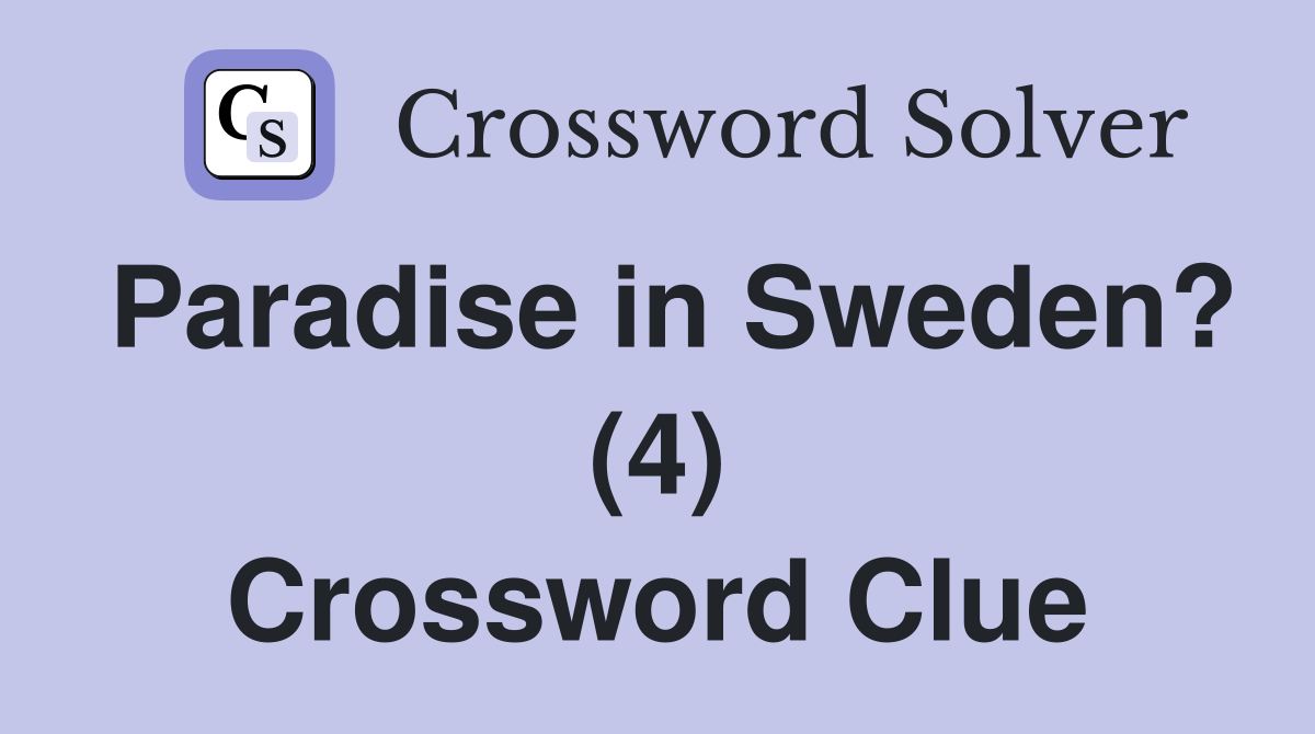 Paradise in Sweden? (4) Crossword Clue