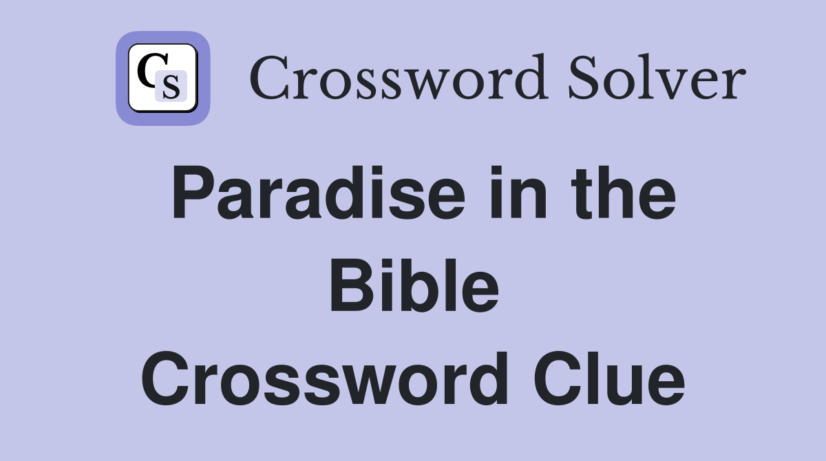 Paradise in the Bible Crossword Clue
