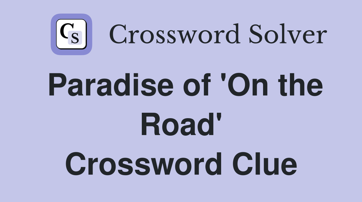 Paradise of 'On the Road' Crossword Clue