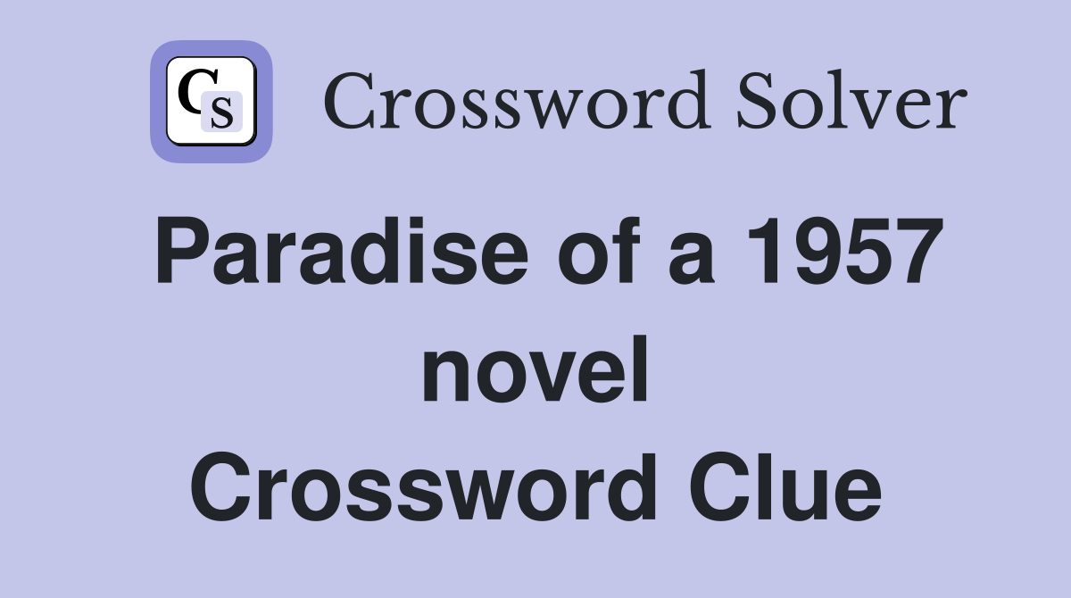 Paradise of a 1957 novel Crossword Clue