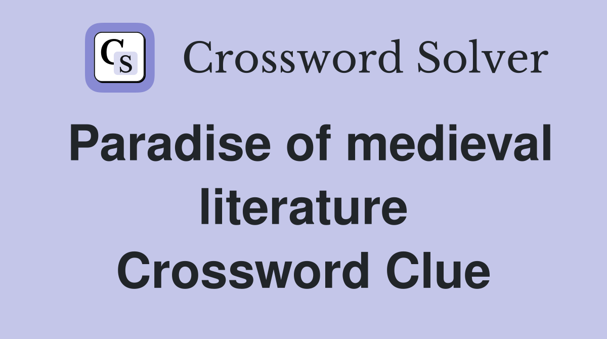Paradise of medieval literature Crossword Clue