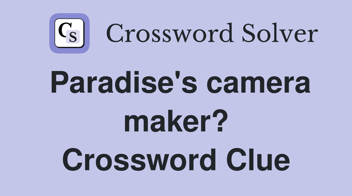Paradise's camera maker? Crossword Clue