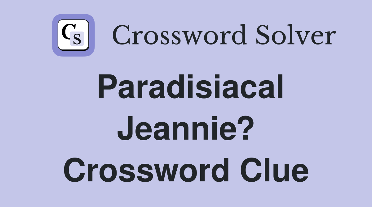 Paradisiacal Jeannie? Crossword Clue