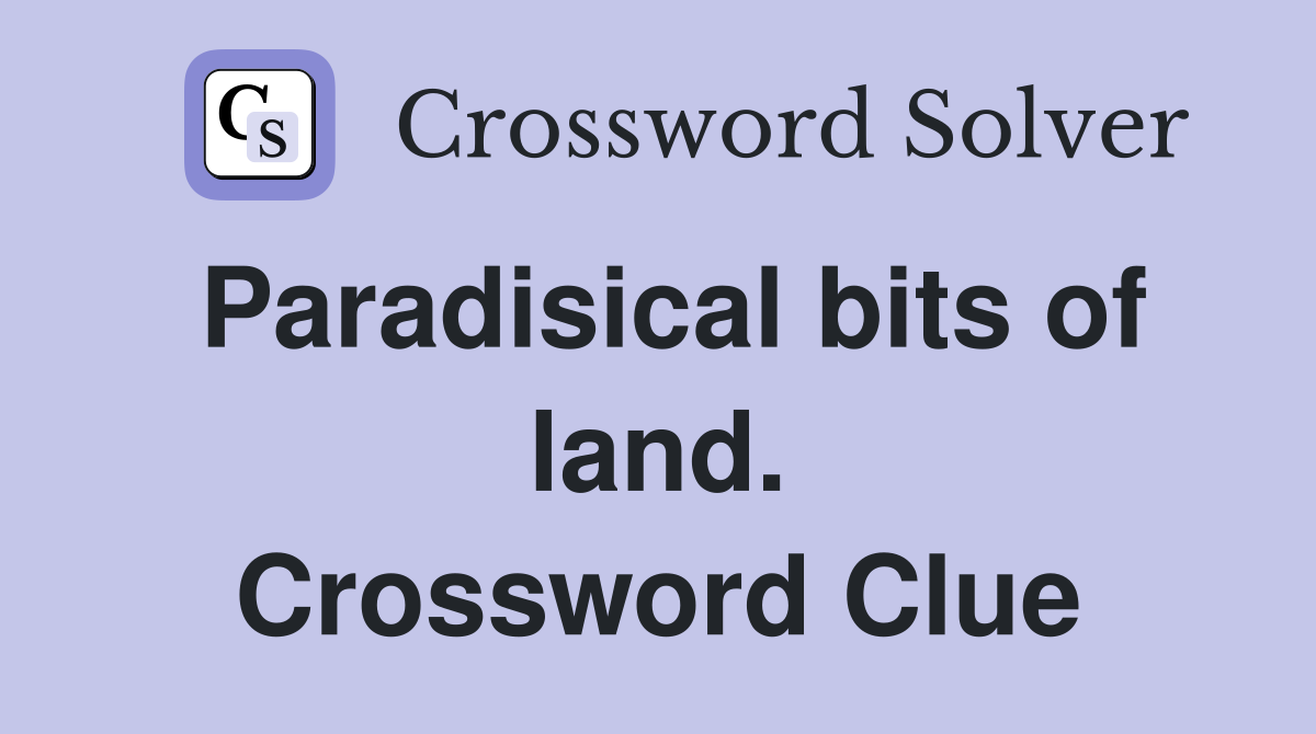 Paradisical bits of land. Crossword Clue