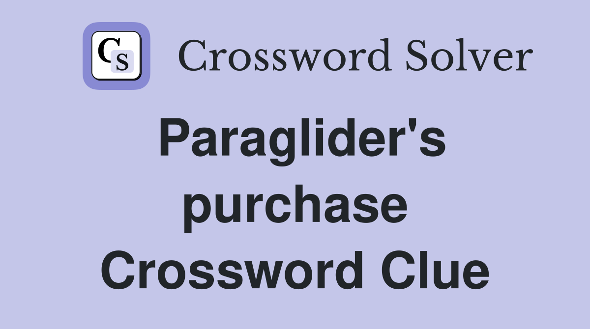 Paraglider's purchase Crossword Clue