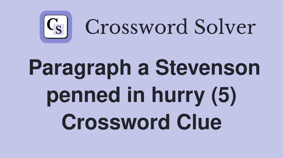 Paragraph a Stevenson penned in hurry (5) Crossword Clue