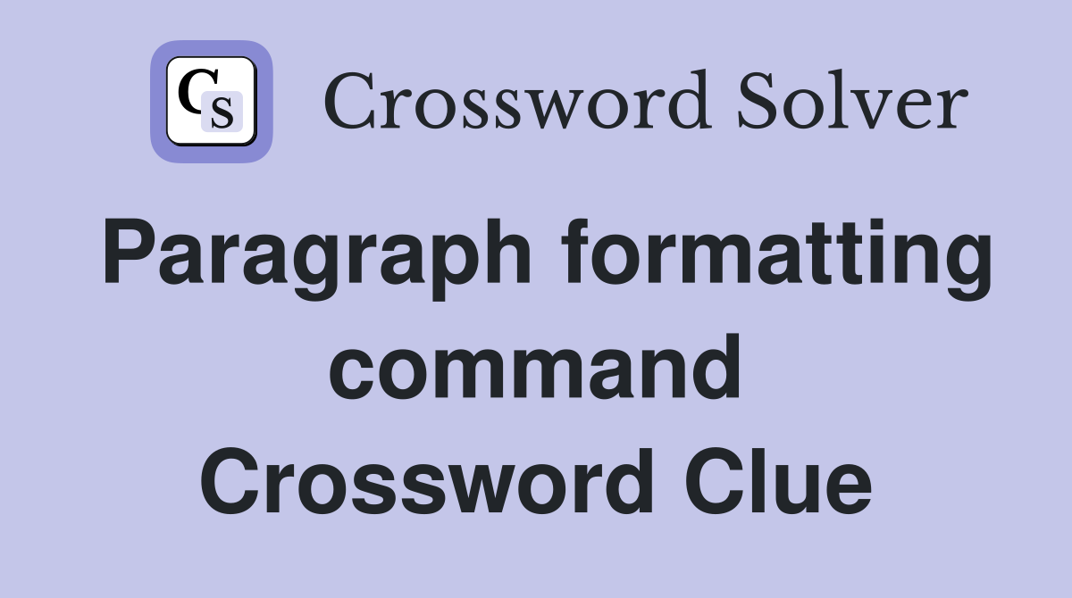 Paragraph formatting command Crossword Clue