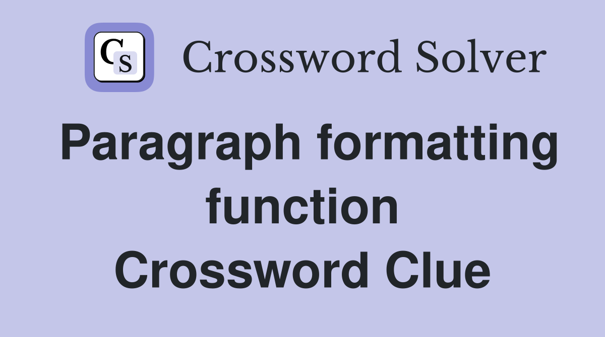 Paragraph formatting function Crossword Clue