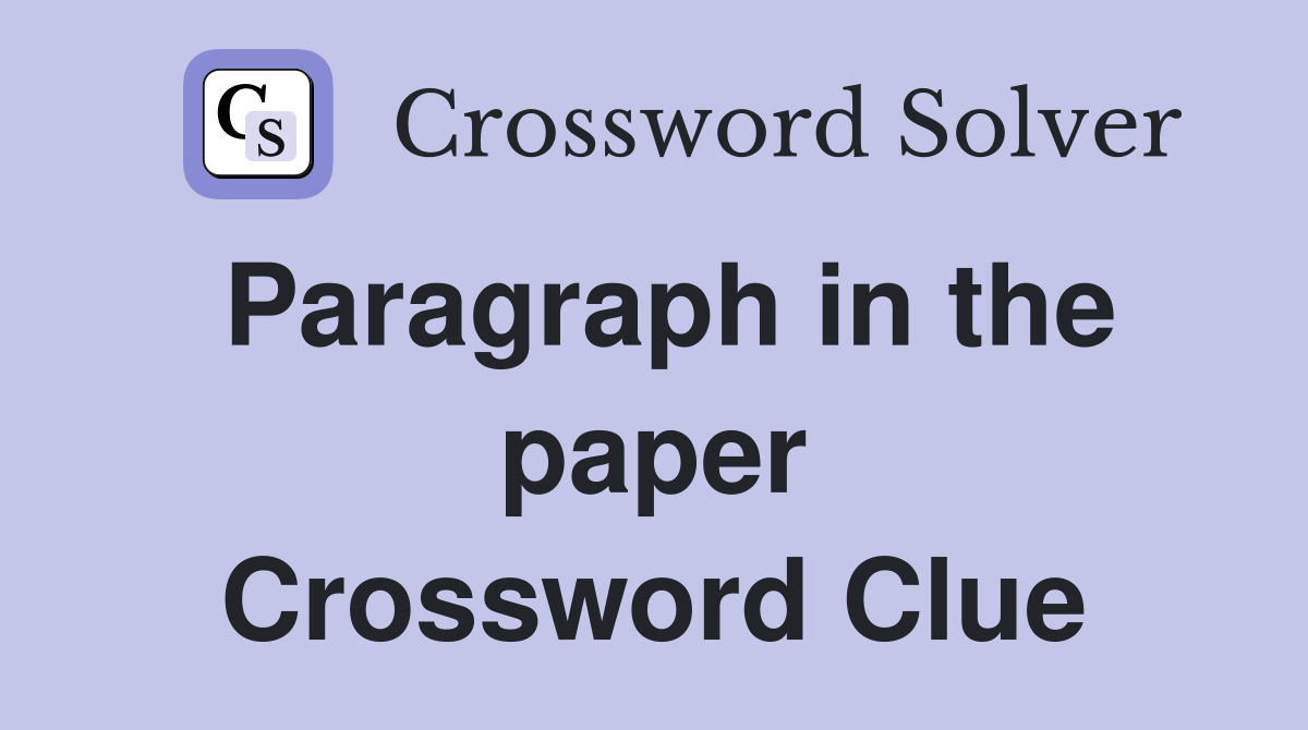 Paragraph in the paper Crossword Clue