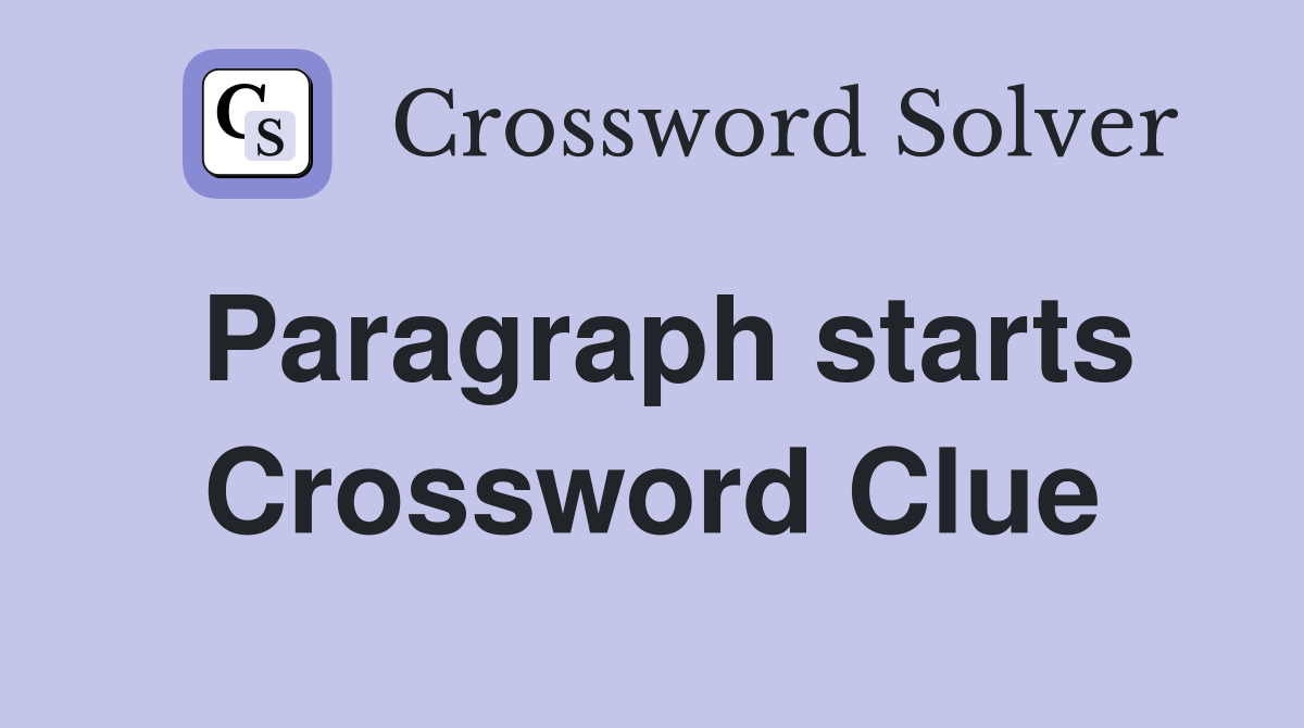 Paragraph starts Crossword Clue
