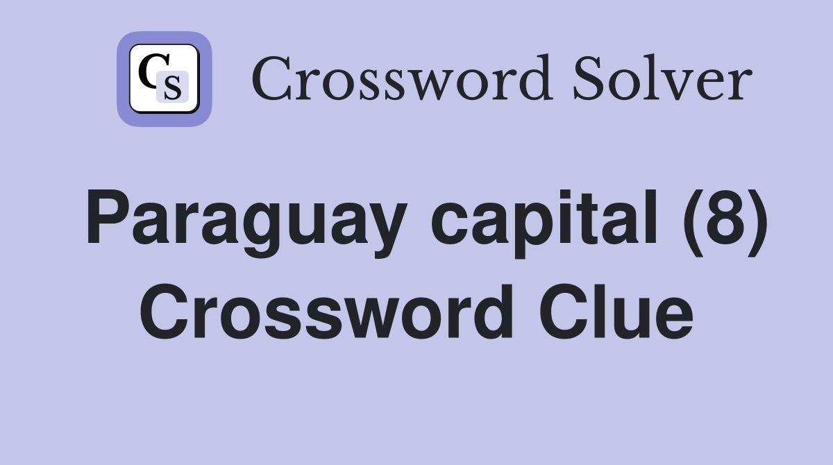 Paraguay capital (8) Crossword Clue