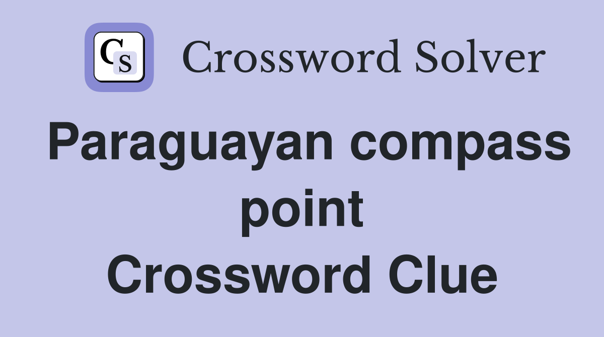 Paraguayan compass point Crossword Clue