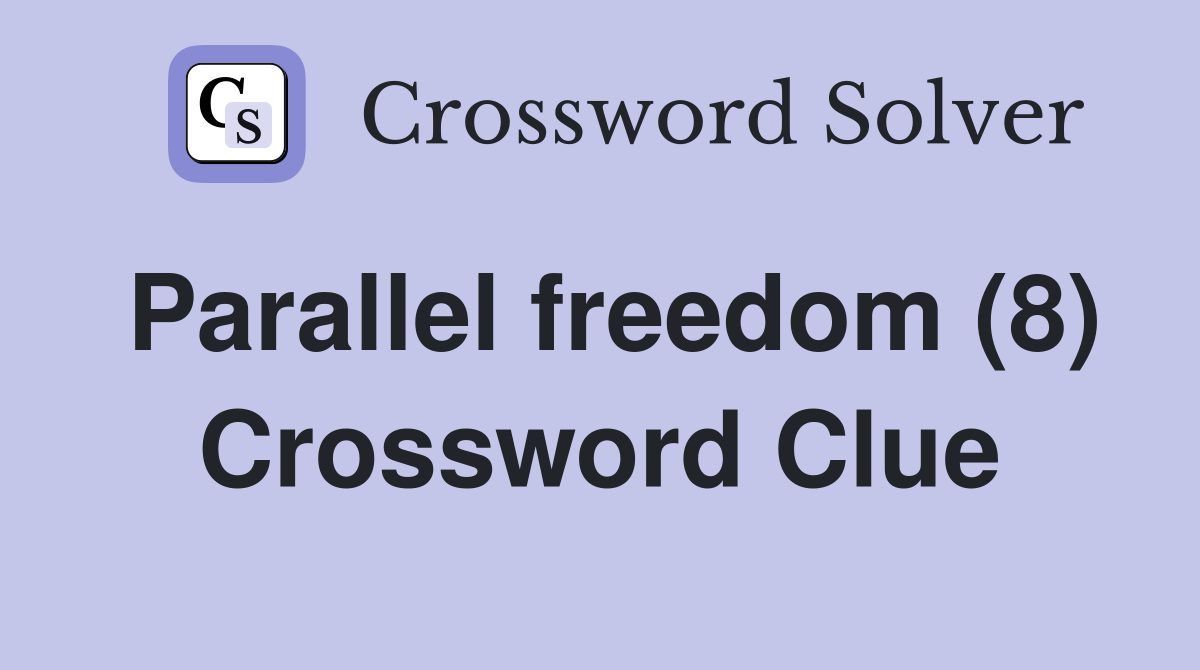 Parallel freedom (8) Crossword Clue