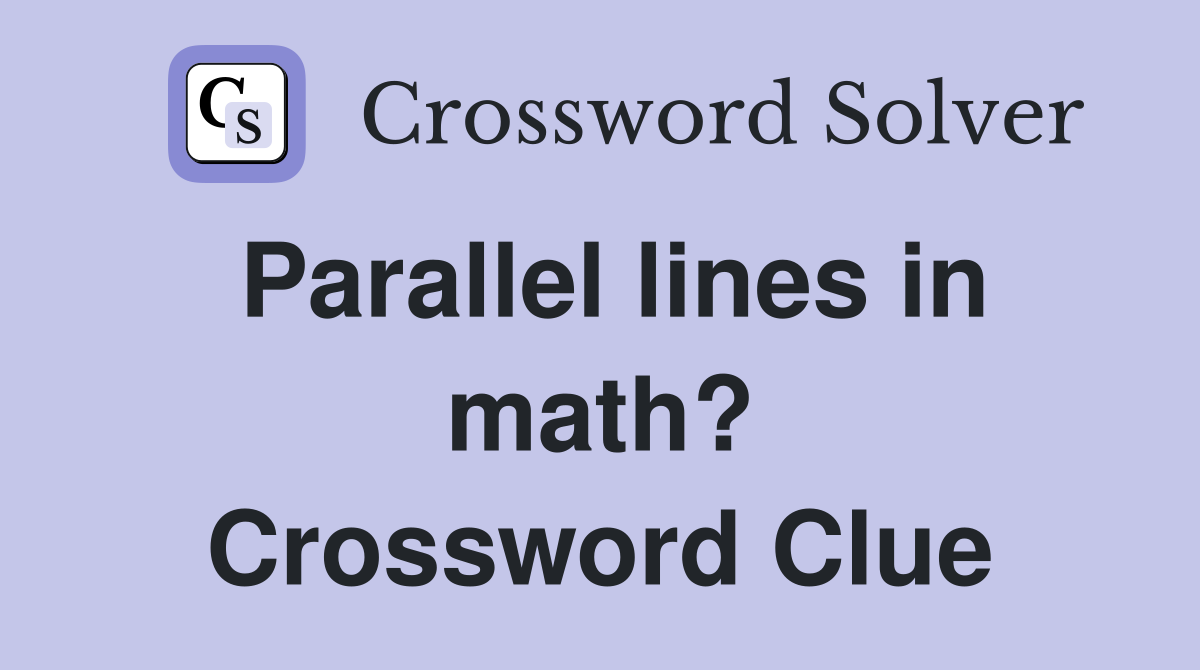Parallel lines in math? Crossword Clue