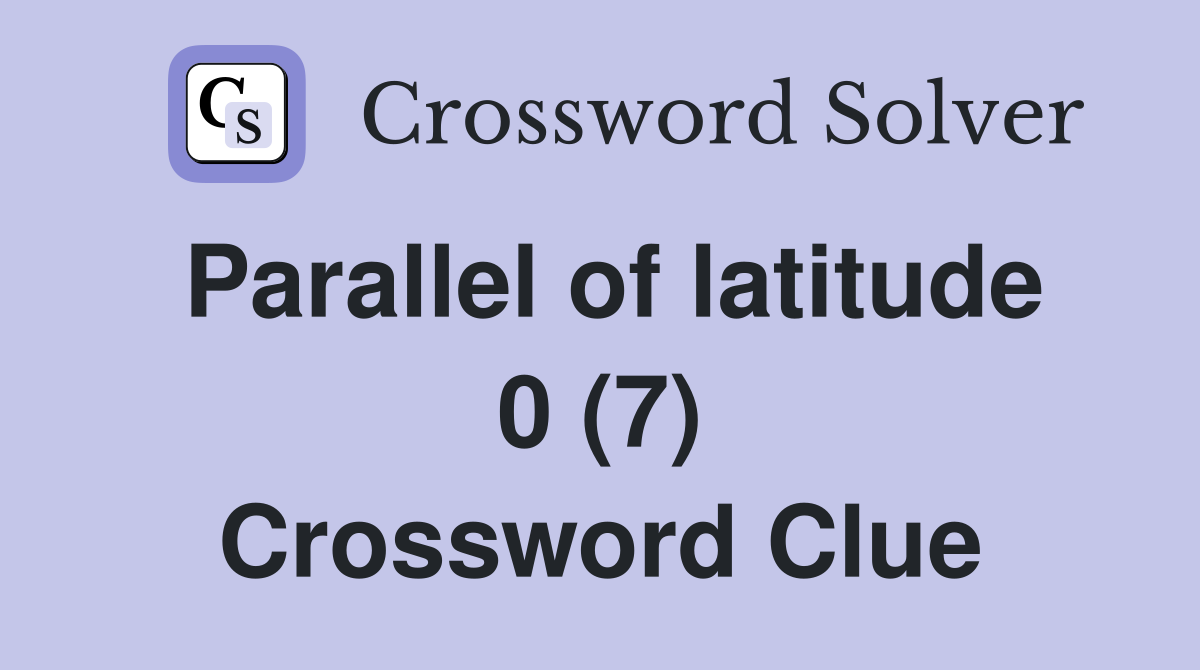Parallel of latitude 0 (7) Crossword Clue