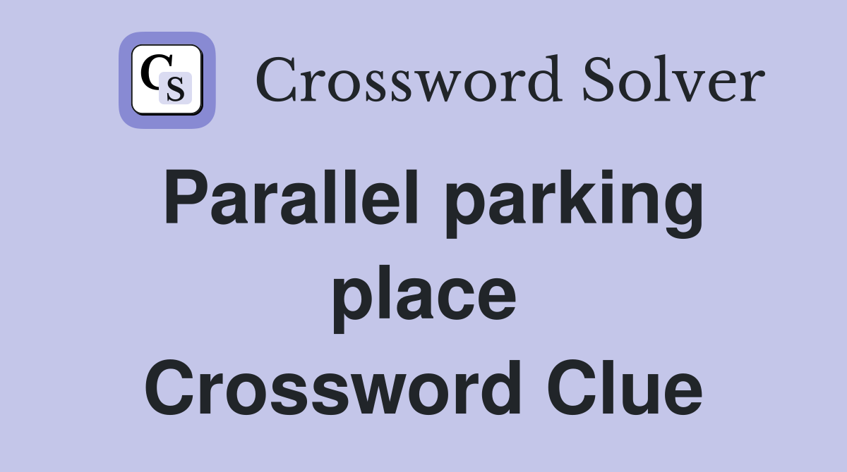 Parallel parking place Crossword Clue