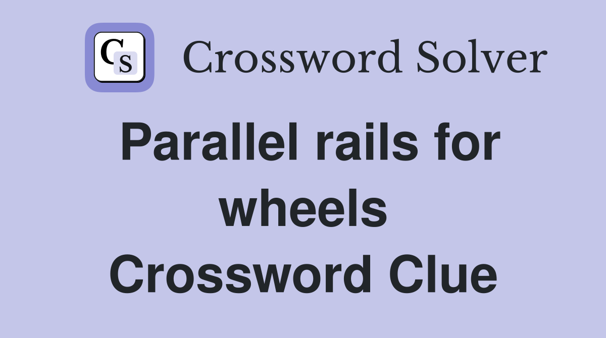 Parallel rails for wheels Crossword Clue