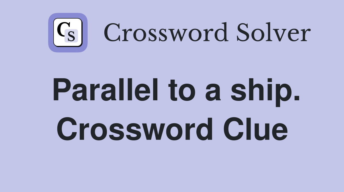 Parallel to a ship. Crossword Clue