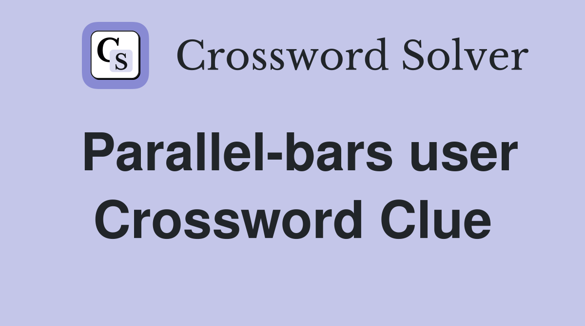 Parallel-bars user Crossword Clue