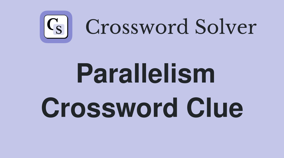 Parallelism Crossword Clue