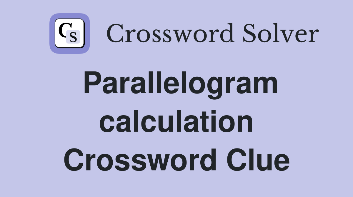 Parallelogram calculation Crossword Clue